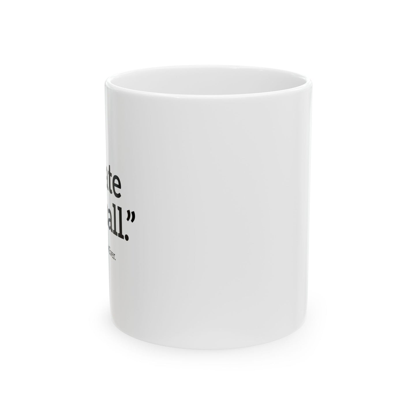 I HATE FOOTBALL. FUNNY SARCASTIC WHITE MUG