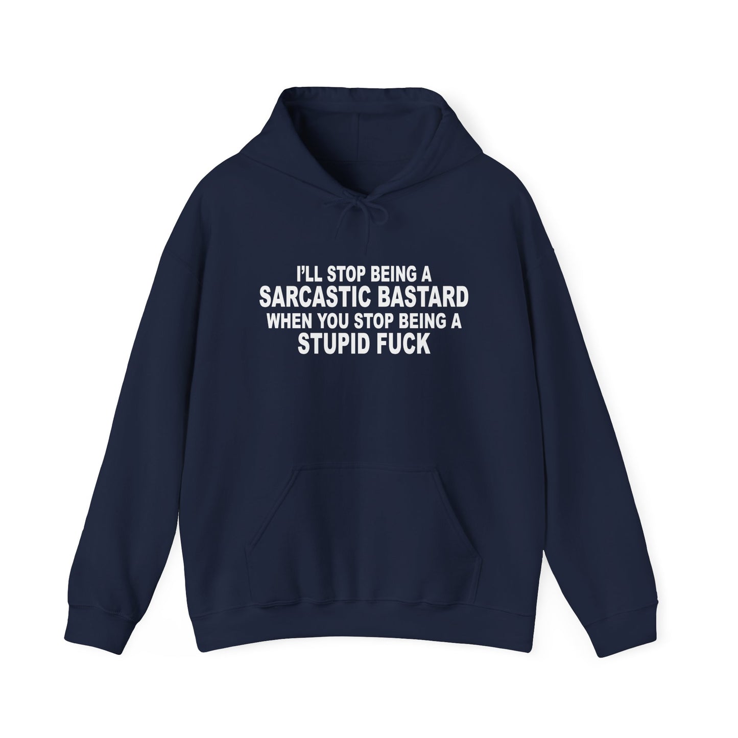 I'LL STOP BEING SARCASTIC BASTARD - Premium Unisex Funny Sarcastic Black Hoodie Sweatshirt