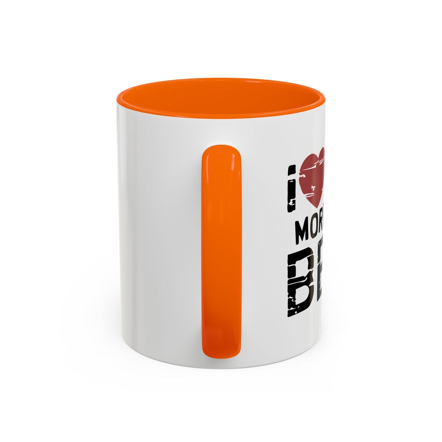 I LOVE YOU MORE THAN BEER Accent BiColor Funny Sarcastic Mug