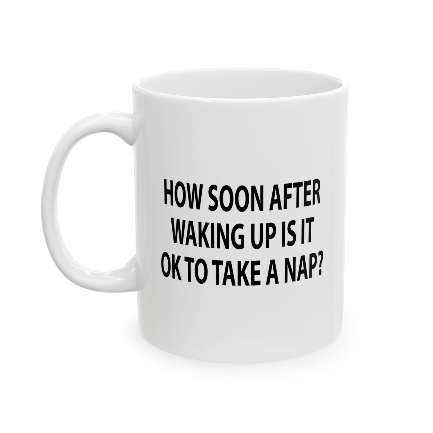 HOW SOON AFTER WAKING WAKING UP FUNNY SARCASTIC White Mug