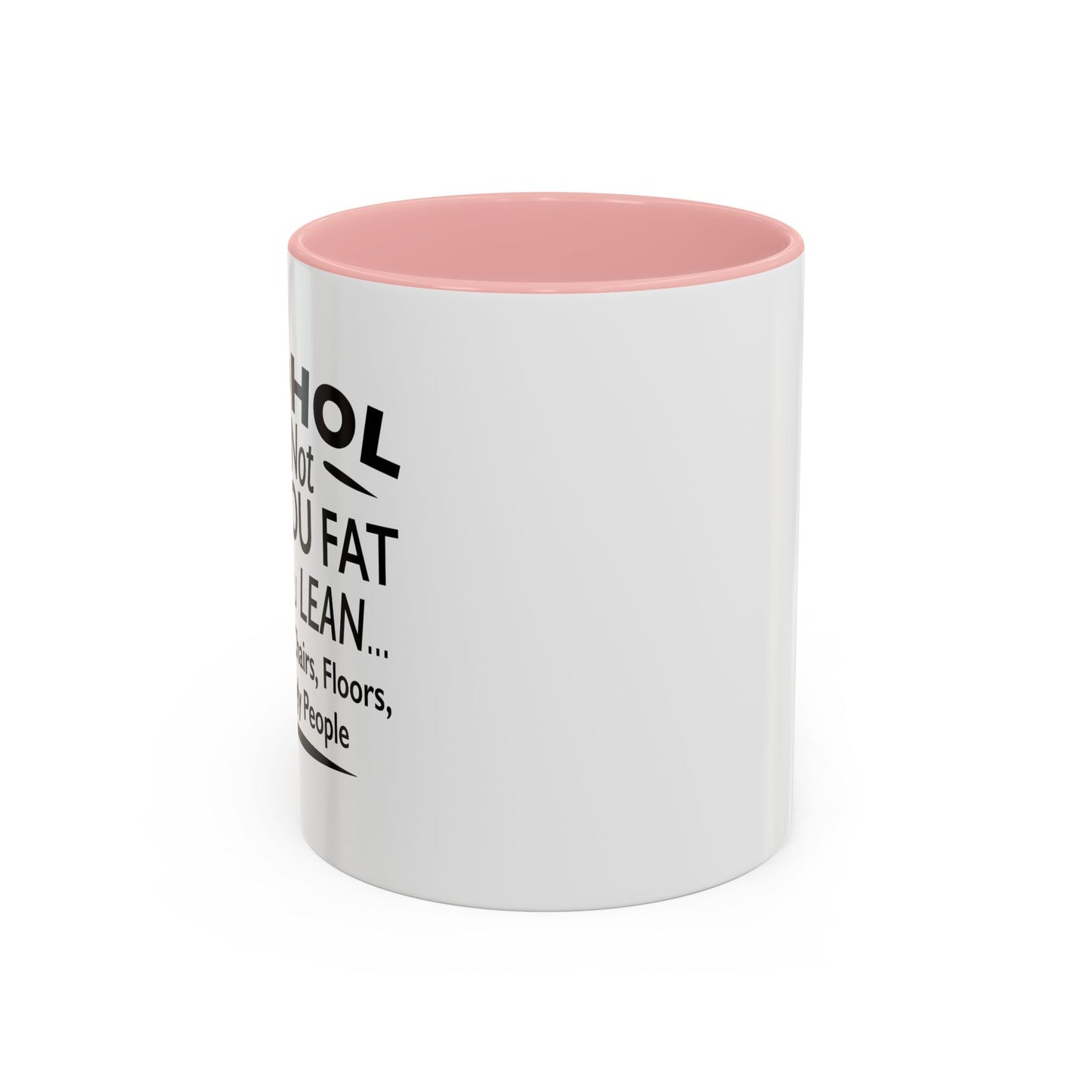 ALCOHOL DOESN'T MAKE YOU FAT Accent BiColor Funny Sarcastic Mug