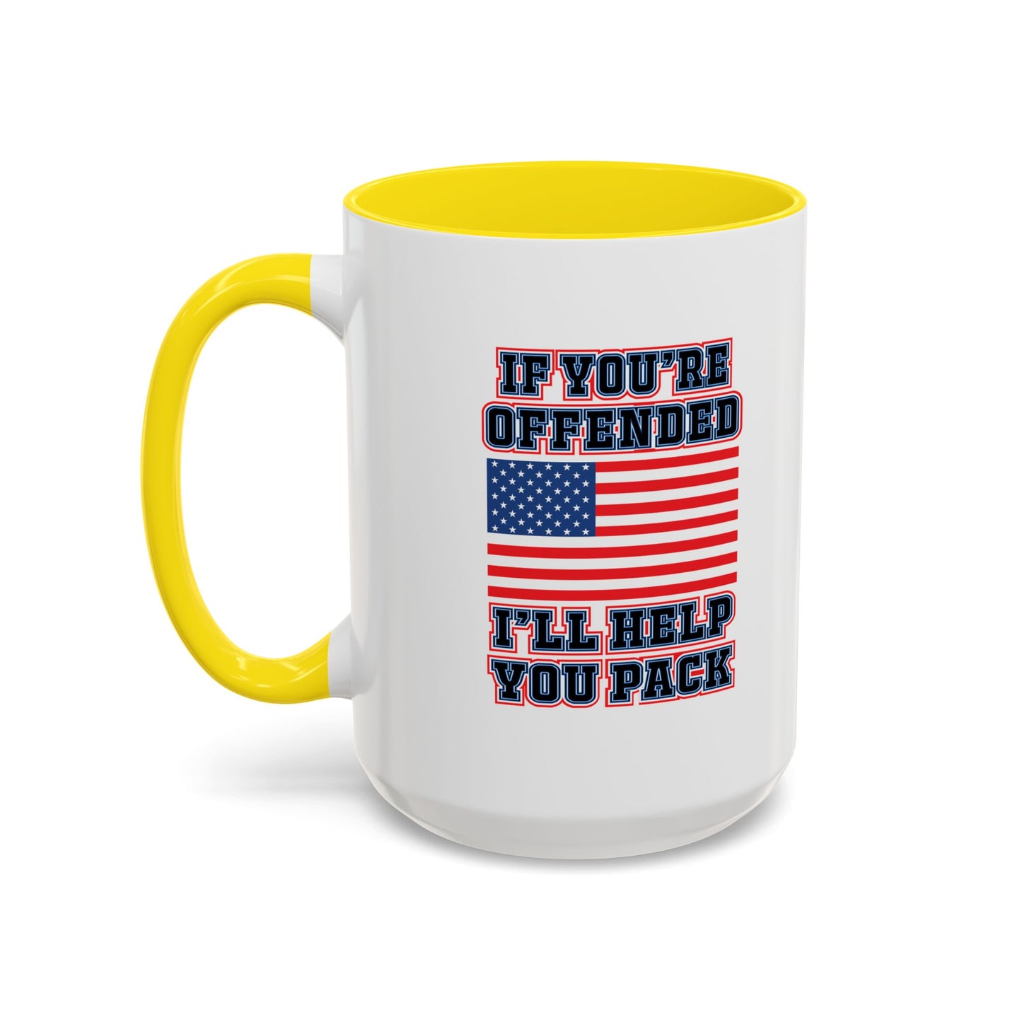 IF YOU'RE OFFENDED I'LL HELP YOU PACK Accent BiColor Funny Sarcastic Mug