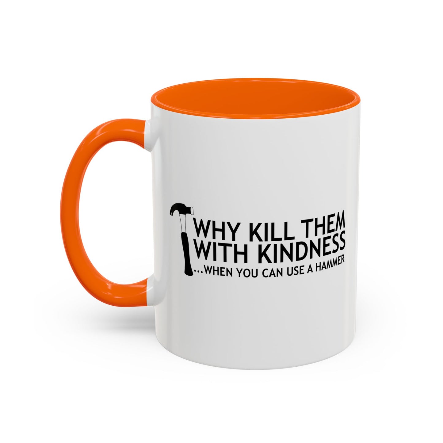 WHEN YOU CAN USE A HAMMER Accent BiColor Funny Sarcastic Mug