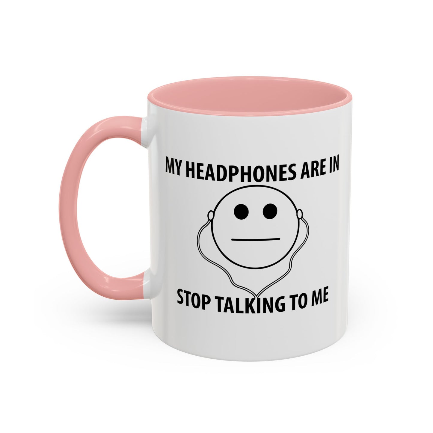 STOP TALKING TO ME Accent BiColor Funny Sarcastic Mug