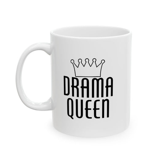 DRAMA QUEEN FUNNY SARCASTIC WHITE MUG