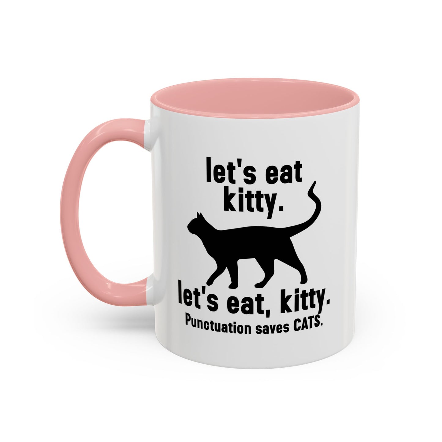 LET'S EAT KITTY Accent BiColor Funny Sarcastic Mug