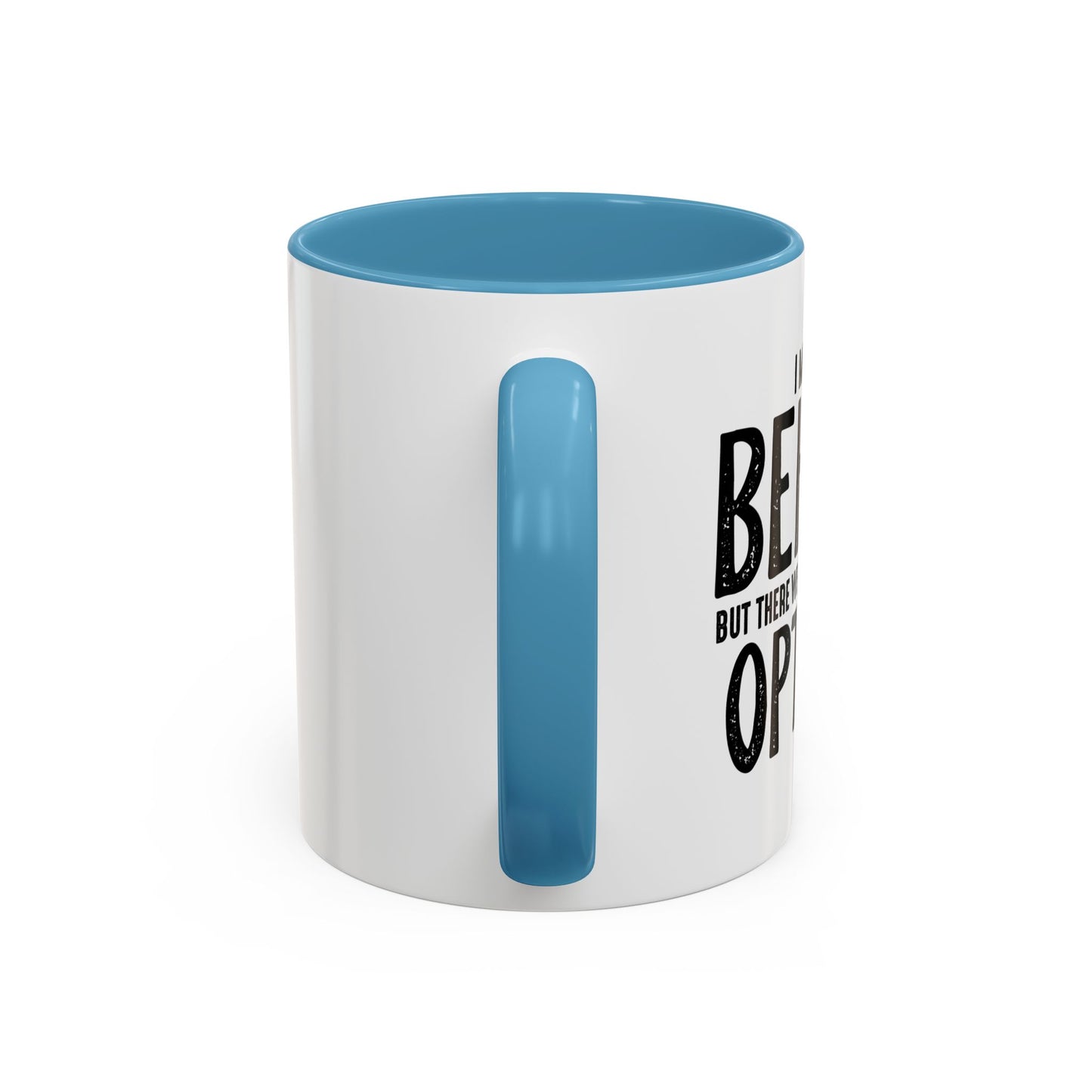 I MEANT TO BEHAVE Accent BiColor Funny Sarcastic Mug