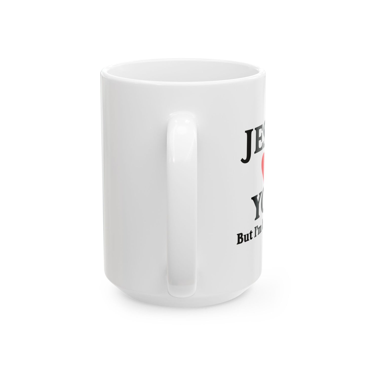 JESUS LOVES YOU. BUT I'M HIS FAVORITE FUNNY SARCASTIC WHITE MUG