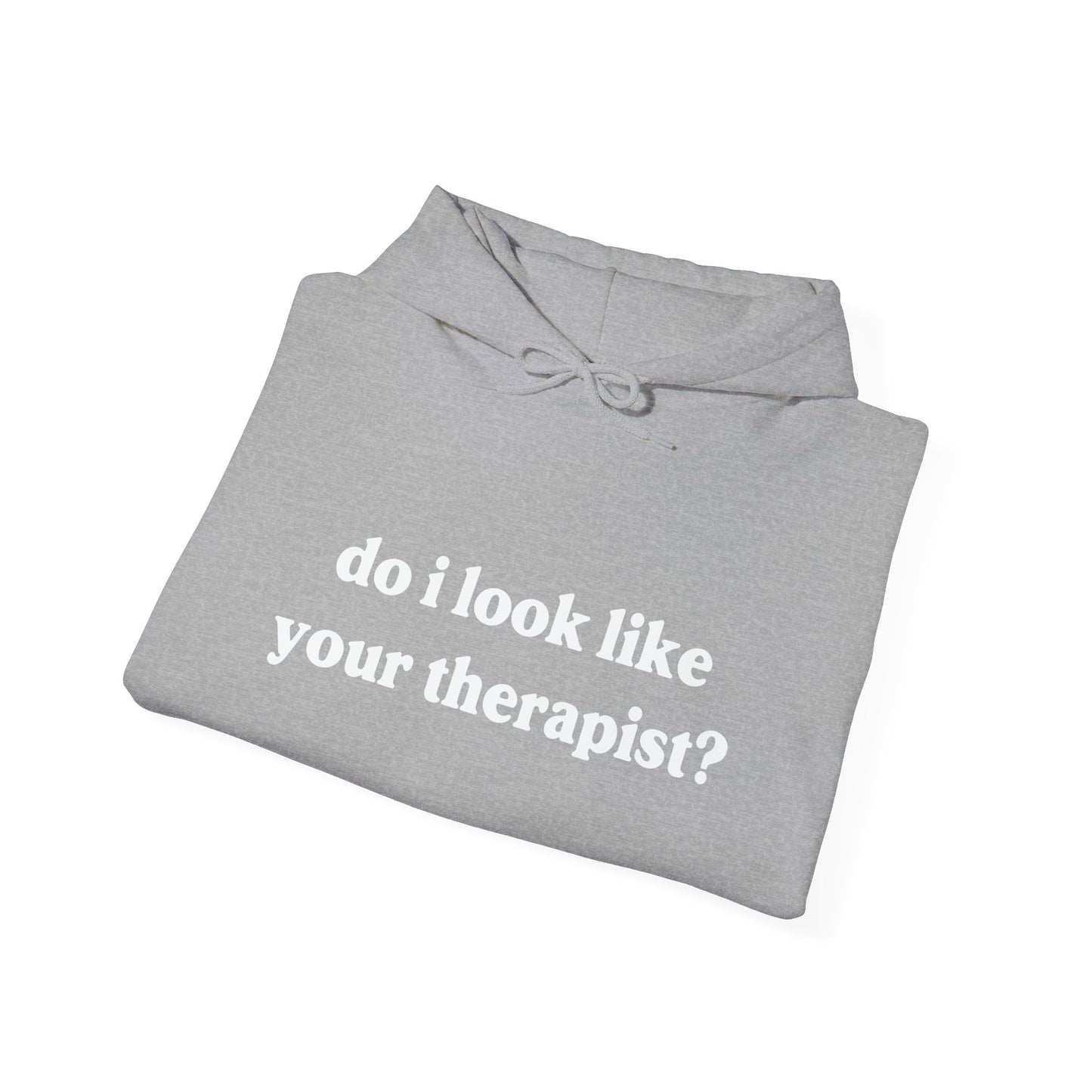 DO I LOOK LIKE YOUR THERAPIST - Premium Unisex Funny Sarcastic Black Hoodie Sweatshirt