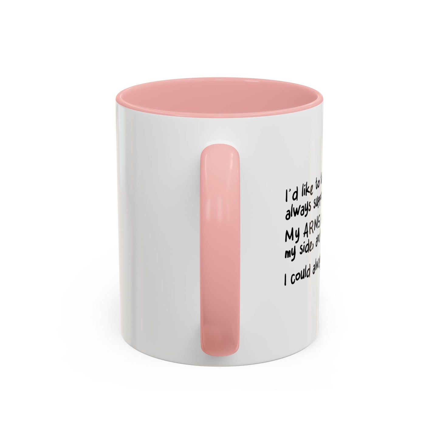 FOR ALWAYS SUPPOERTING ME. Accent BiColor Funny Sarcastic Mug