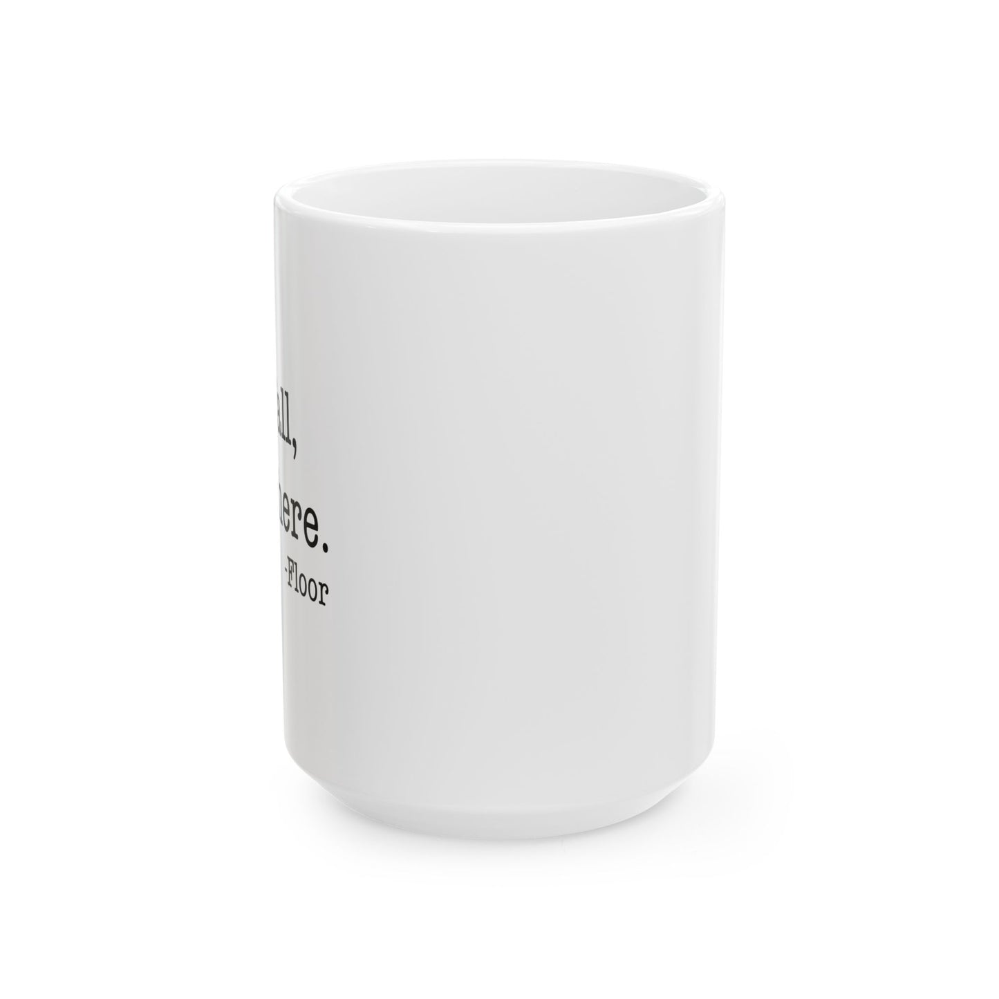 I'LL BE THERE FUNNY SARCASTIC WHITE MUG