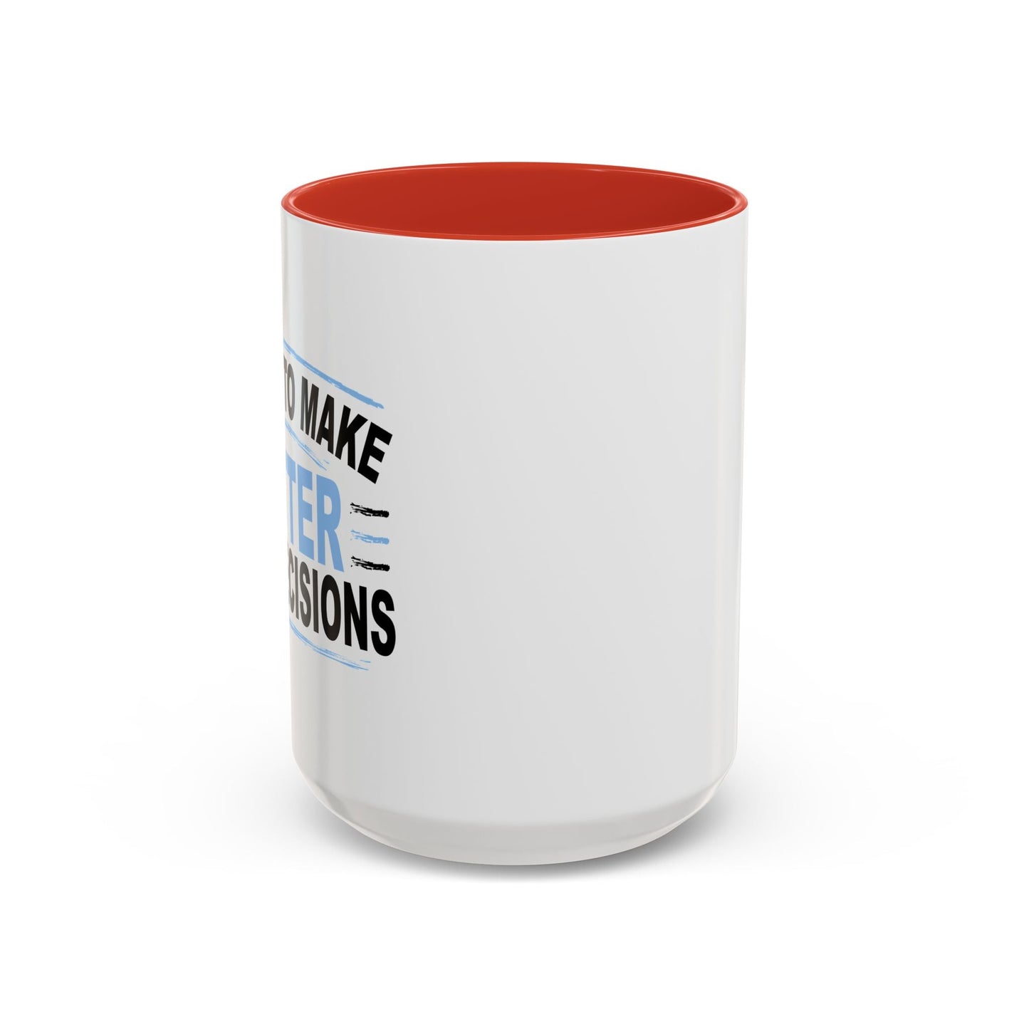 I NEED TO MAKE BETTER BAD DECISIONS Accent BiColor Funny Sarcastic Mug