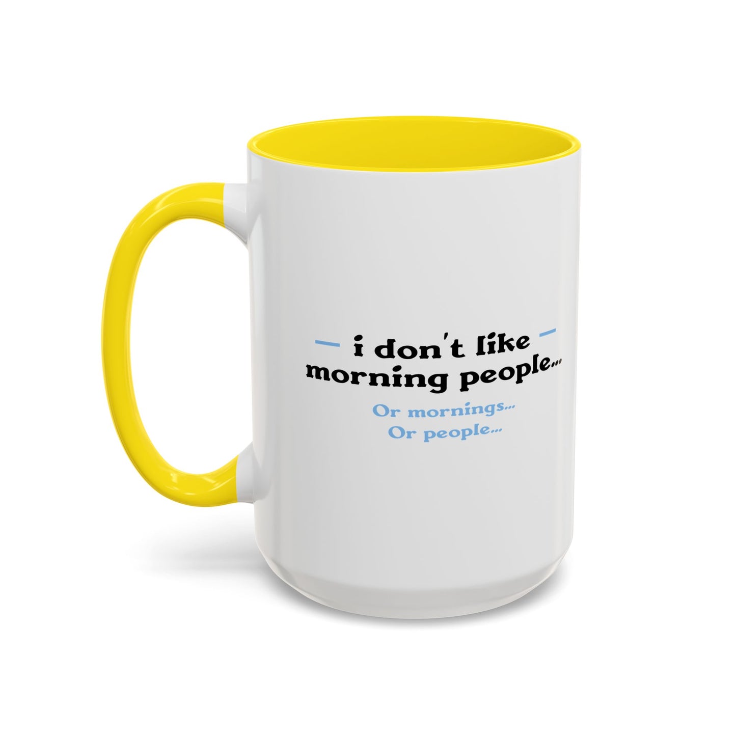 I DON'T LIKE MORNING PEOPLE Accent BiColor Funny Sarcastic Mug