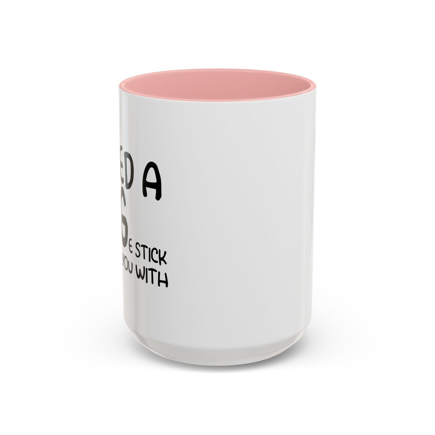 I Need a Hug e Stick to  Beat You With Accent BiColor Funny Sarcastic Mug