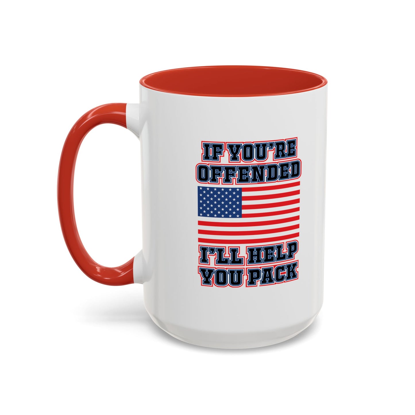 IF YOU'RE OFFENDED I'LL HELP YOU PACK Accent BiColor Funny Sarcastic Mug