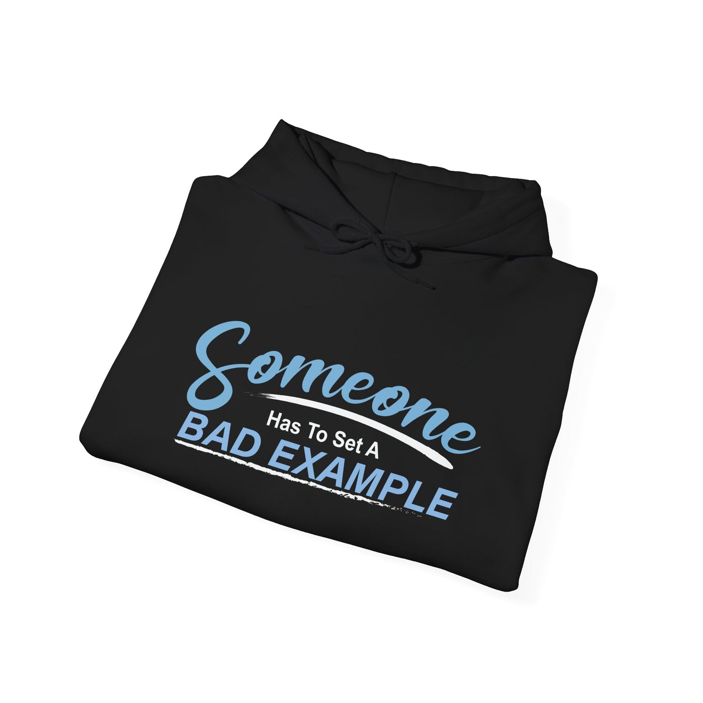 BAD EXAMPLE - Premium Unisex Funny Sarcastic Black Hoodie Sweatshirt