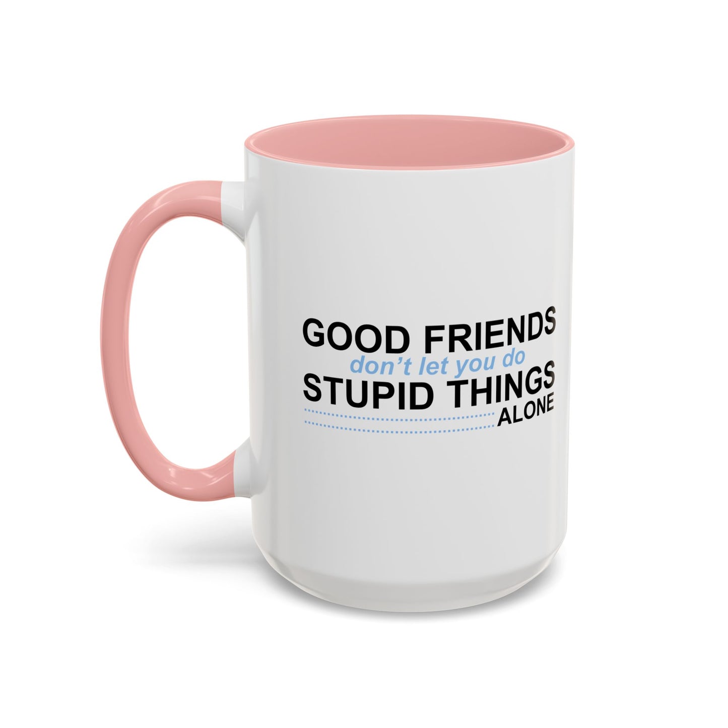 GOOD FRIENDS Accent BiColor Funny Sarcastic Mug