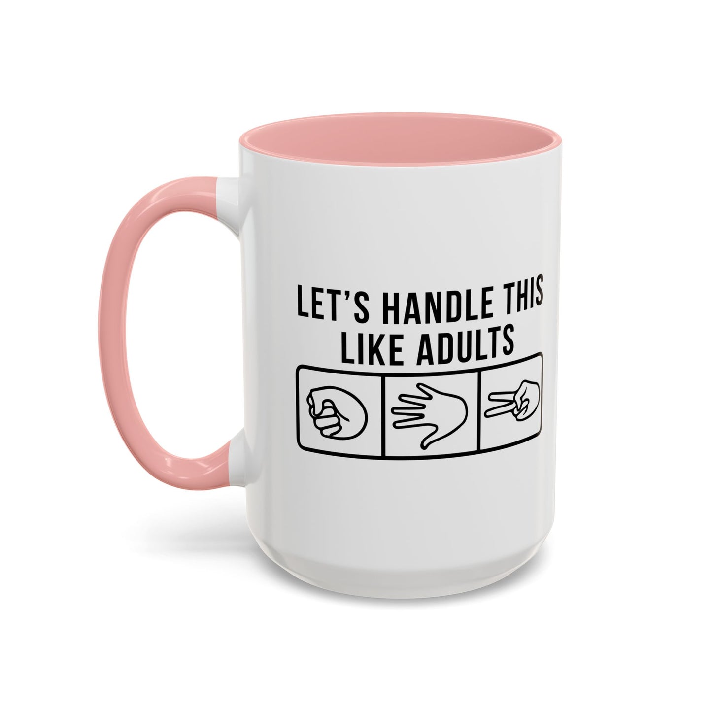 LETS HANDLE THIS LIKE ADULTS Accent BiColor Funny Sarcastic Mug