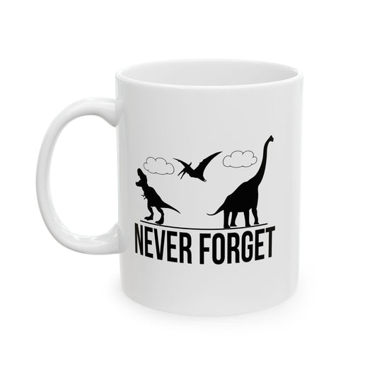 NEVER FORGET FUNNY SARCASTIC WHITE MUG