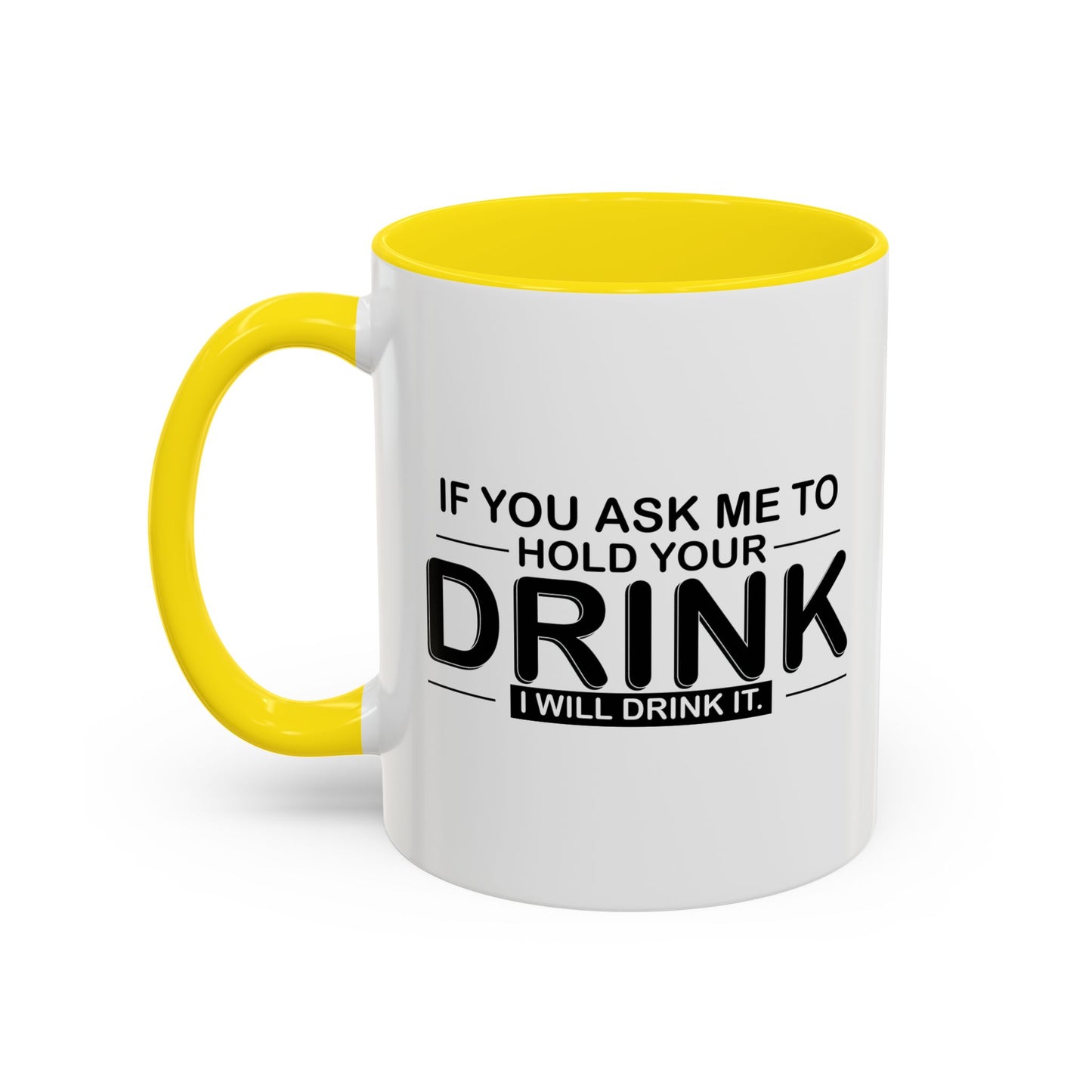 I WILL DRINK IT Accent BiColor Funny Sarcastic Mug