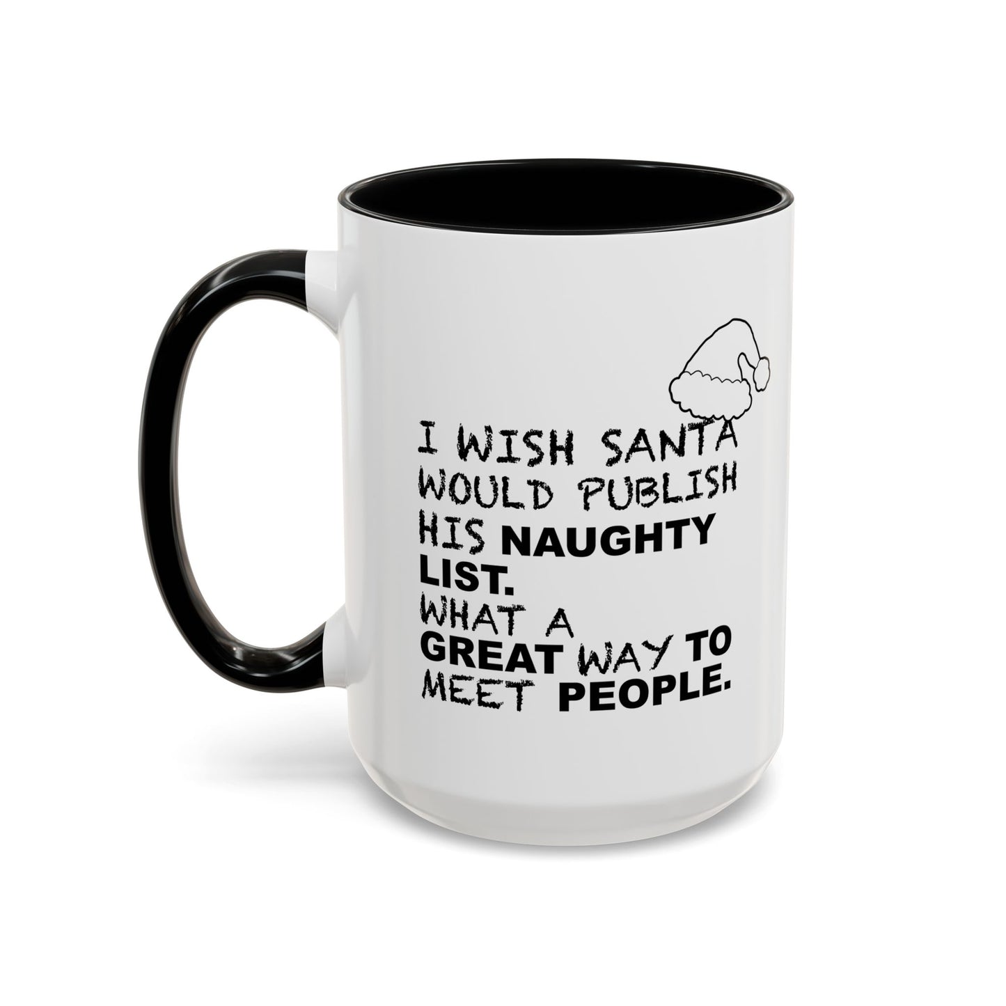 I WISH SANTA WOULD PUBLISH HIS NAUGHTY LIST Accent BiColor Funny Sarcastic Mug