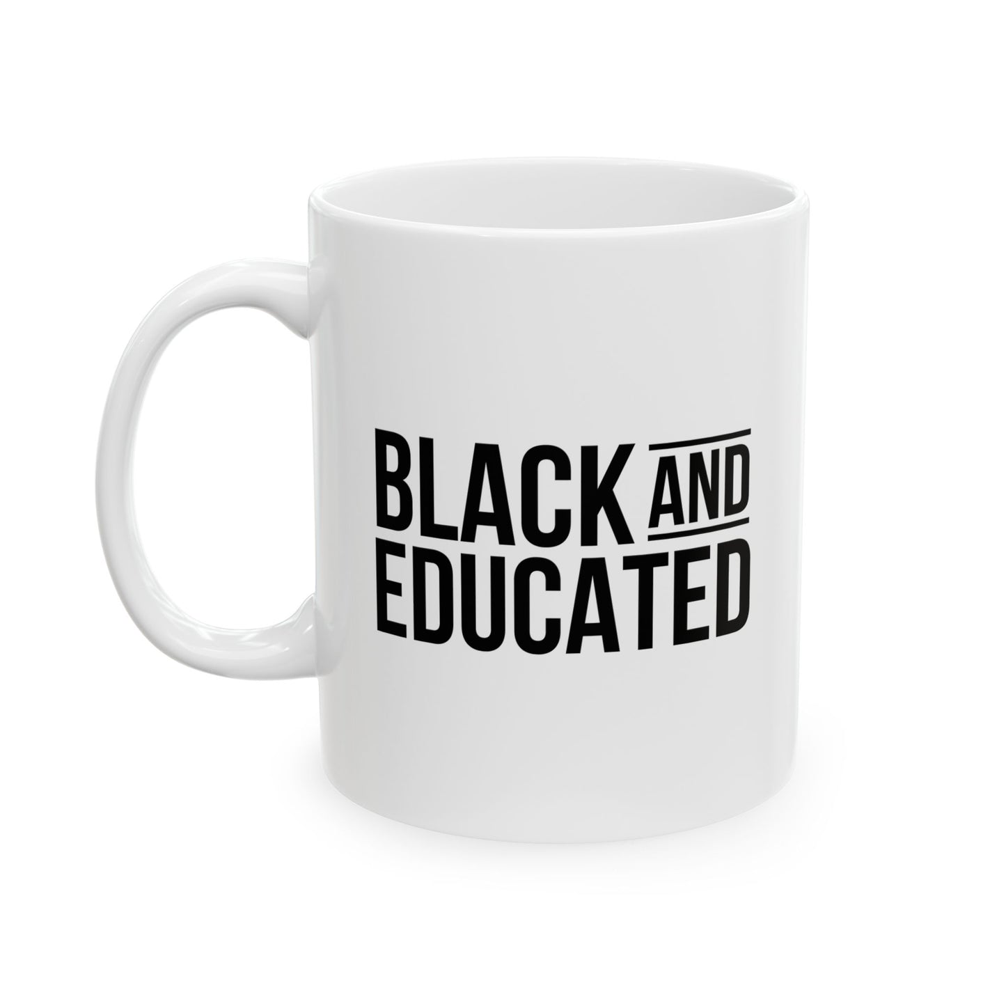 BLACK AND EDUCATED FUNNY SARCASTIC WHITE MUG