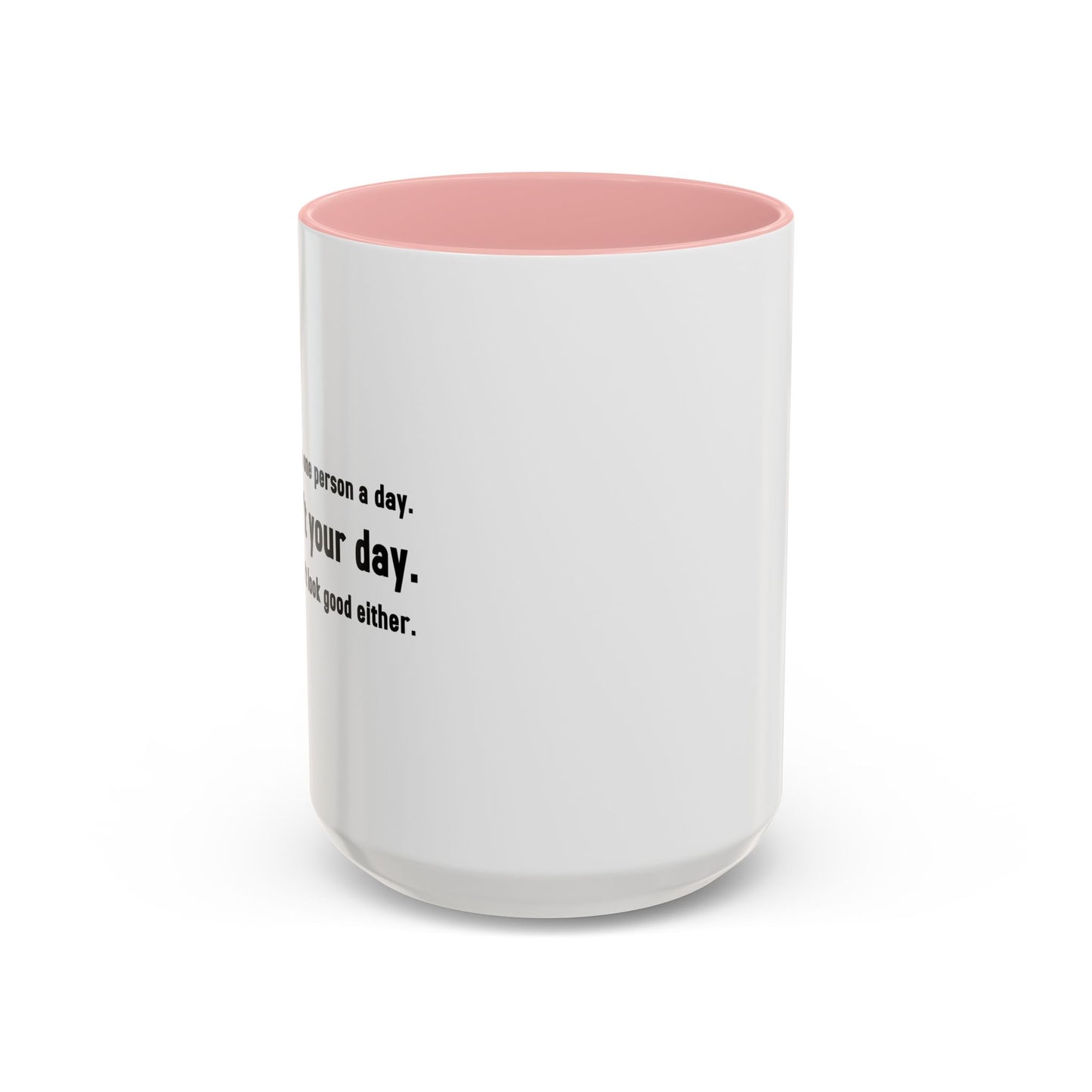 TODAY ISN'T YOUR DAY. Accent BiColor Funny Sarcastic Mug