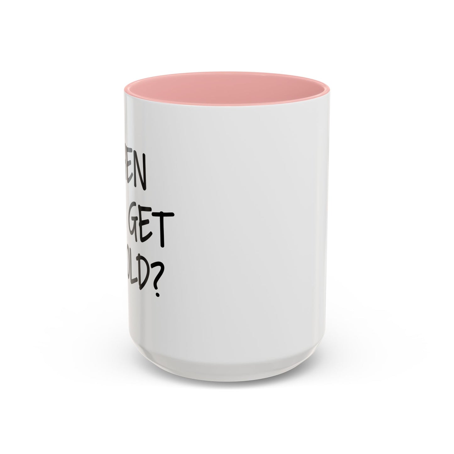 WHEN DID I GET SO OLD? Accent BiColor Funny Sarcastic Mug