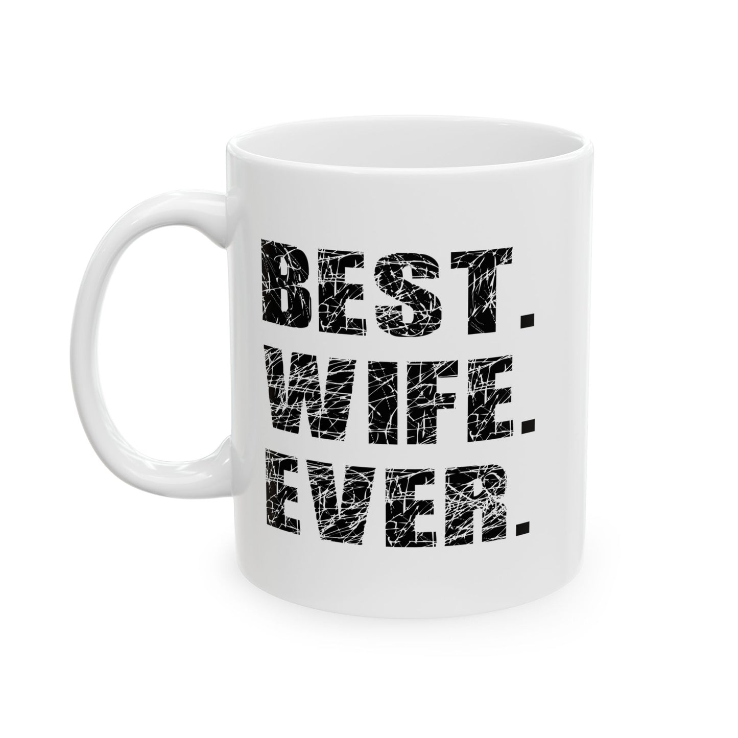 BEST. WIFE. EVER. FUNNY SARCASTIC WHITE MUG