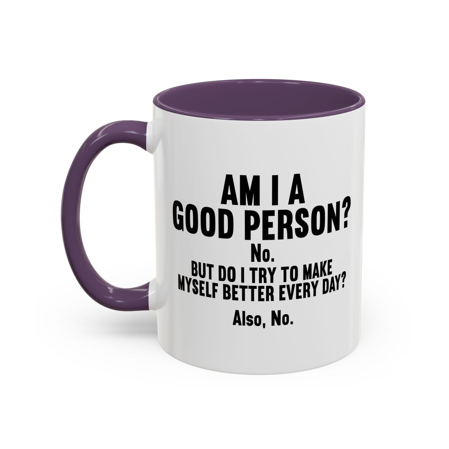 AM I A GOOD PERSON? Accent BiColor Funny Sarcastic Mug