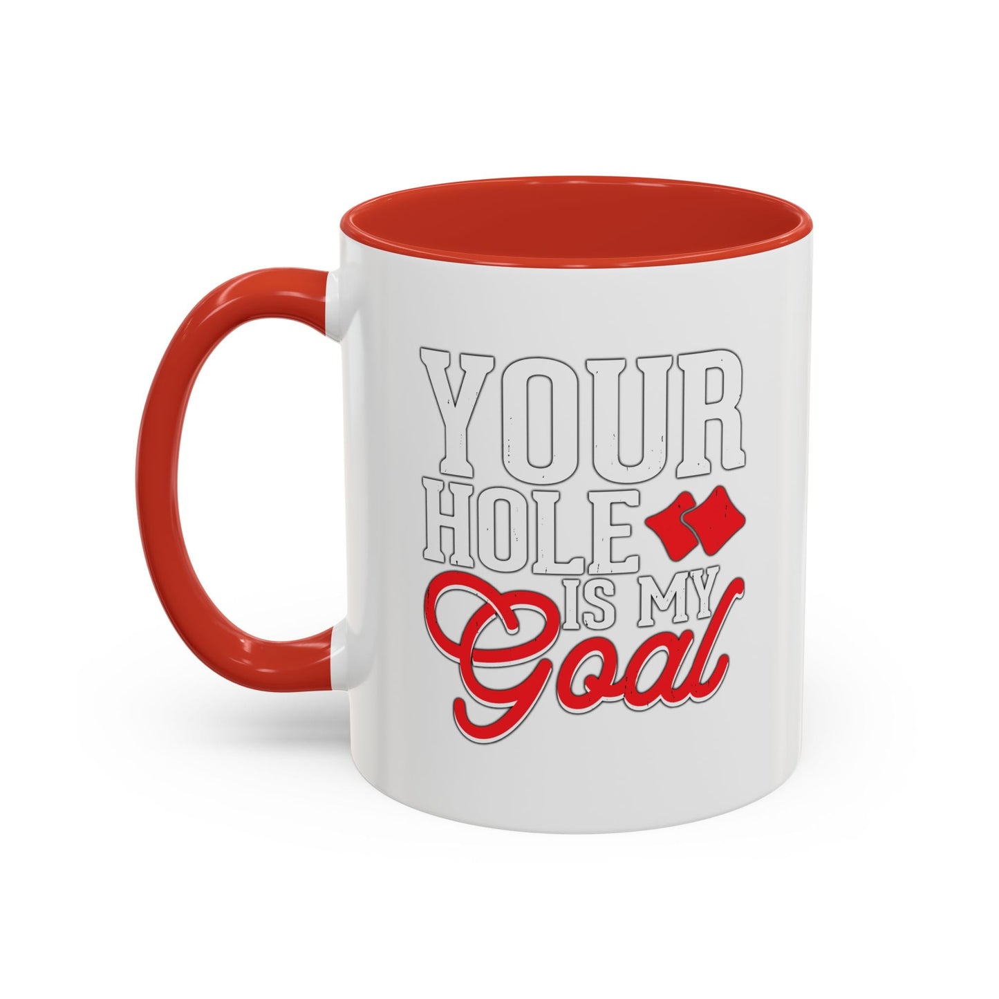 YOUR HOLE IS MY GOAL Accent BiColor Funny Sarcastic Mug