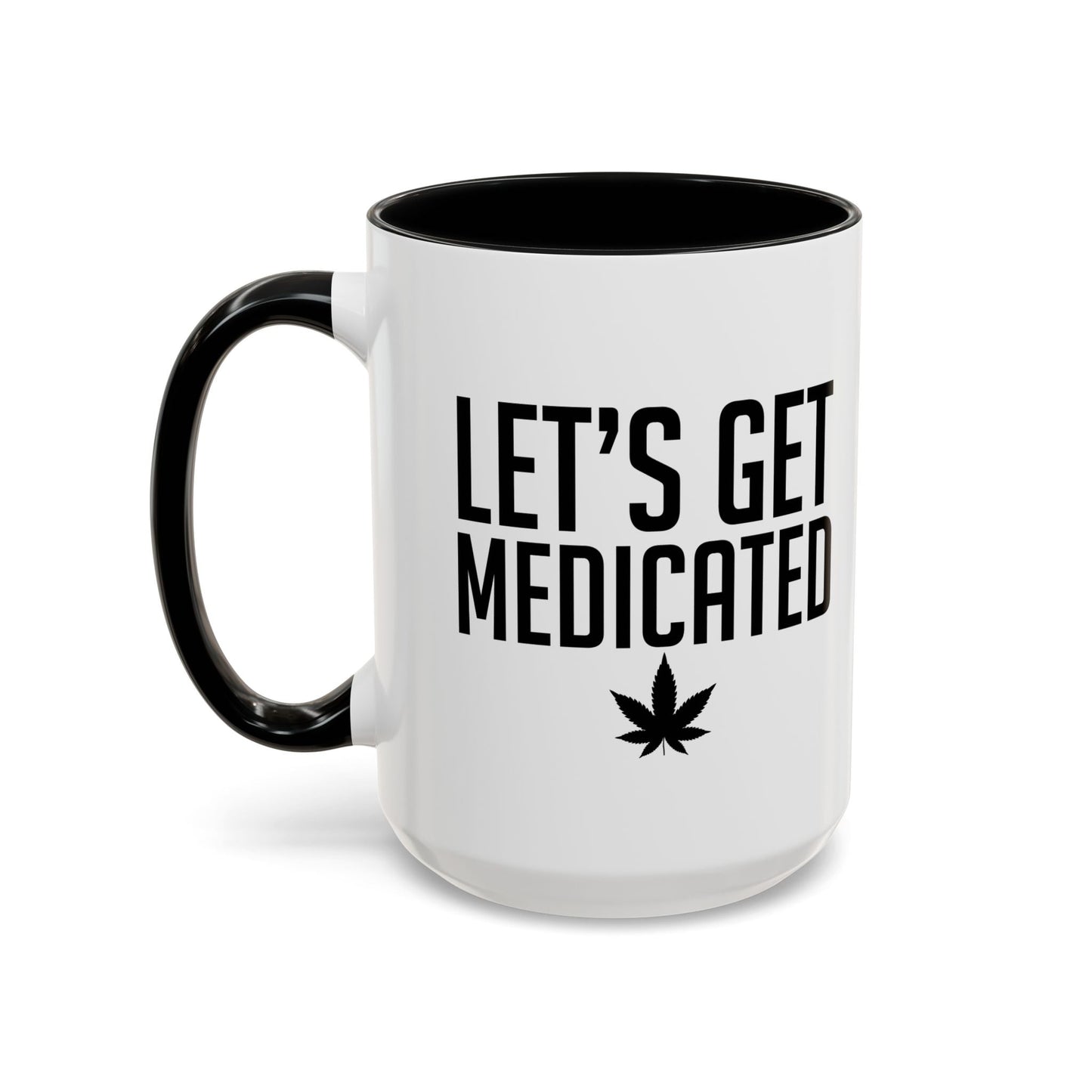 LET'S GET MEDICATED Accent BiColor Funny Sarcastic Mug