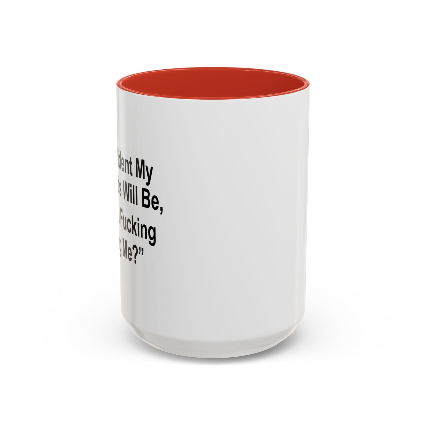 ARE FUCKING KIDDING ME? Accent BiColor Funny Sarcastic Mug