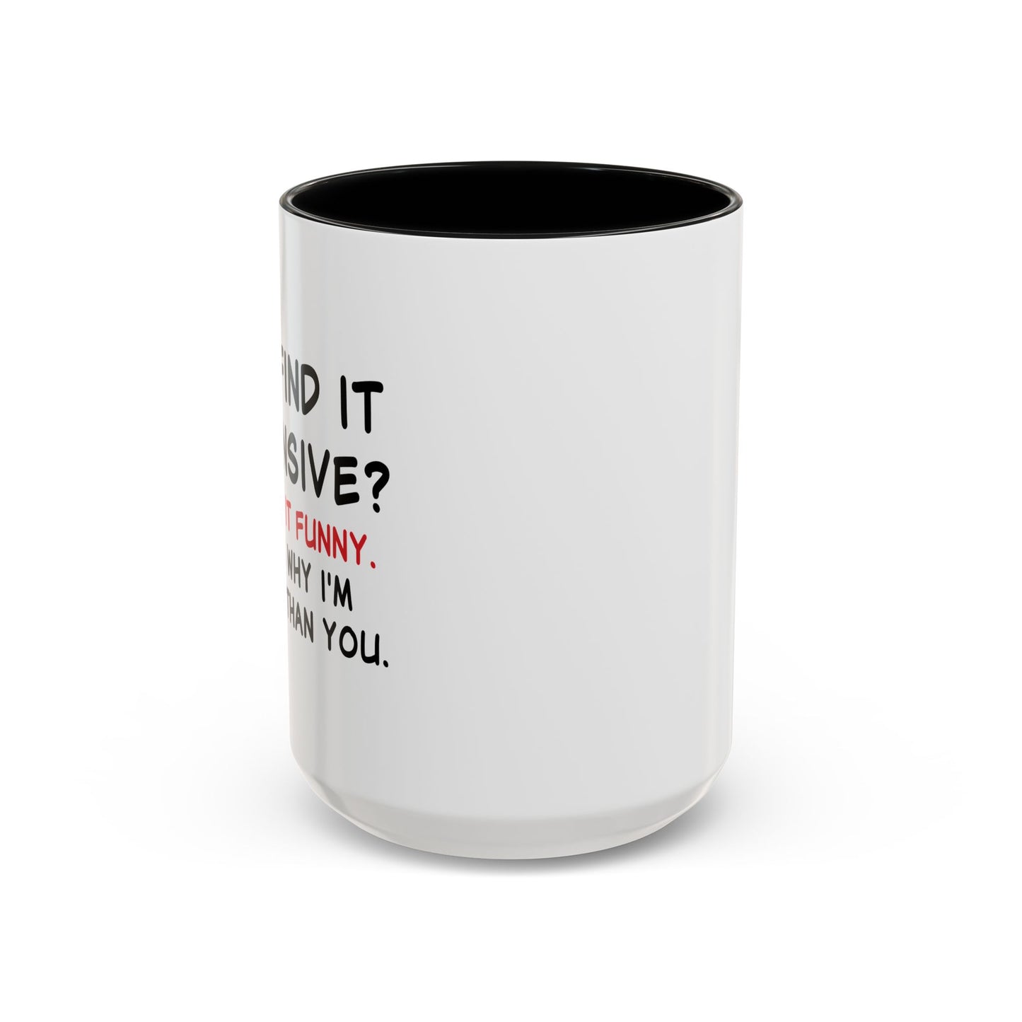 YOU FIND IT OFFENSIVE? Accent BiColor Funny Sarcastic Mug