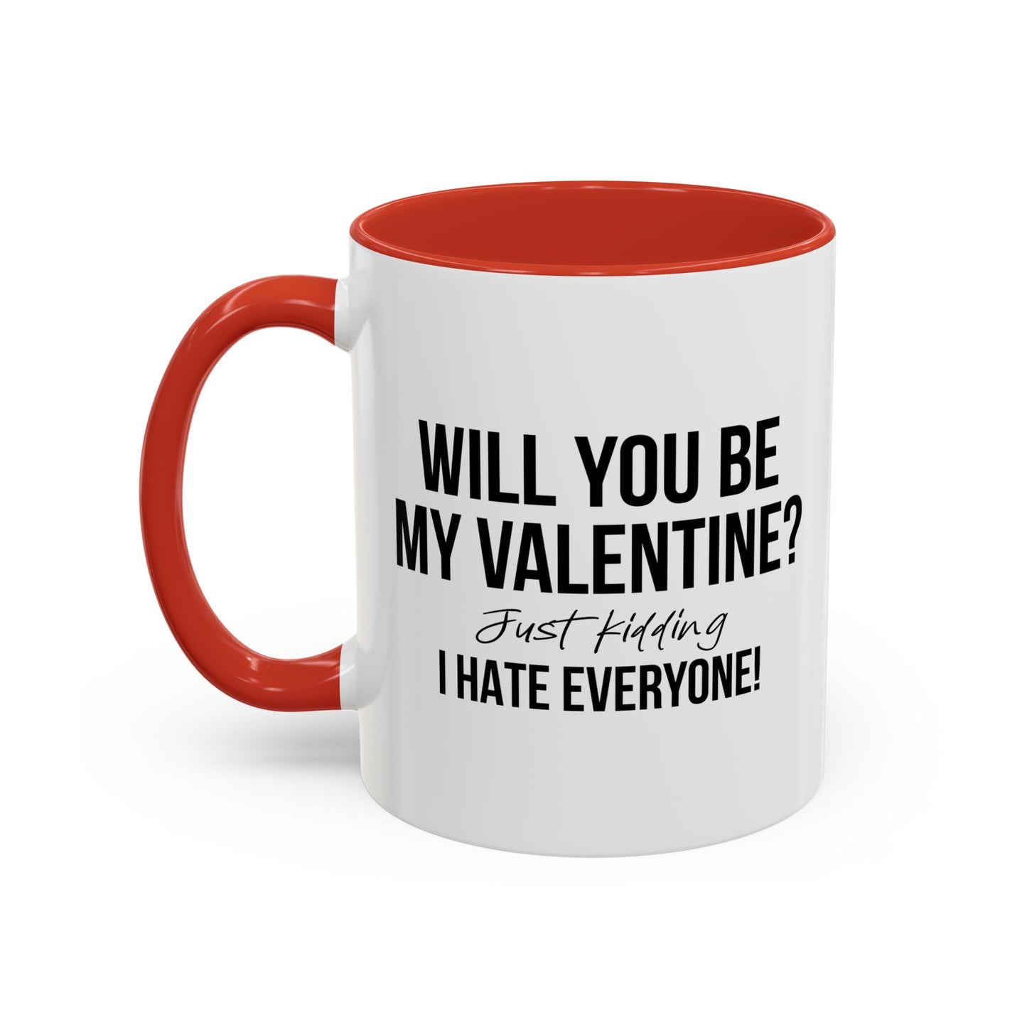 WILL YOU BE MY VALENTINE? Accent BiColor Funny Sarcastic Mug