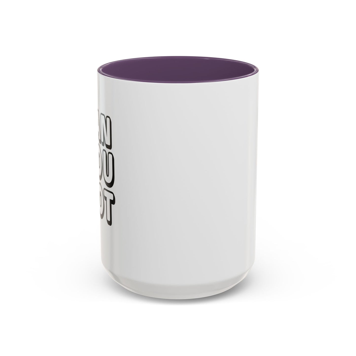 CAN YOU NOT Accent BiColor Funny Sarcastic Mug