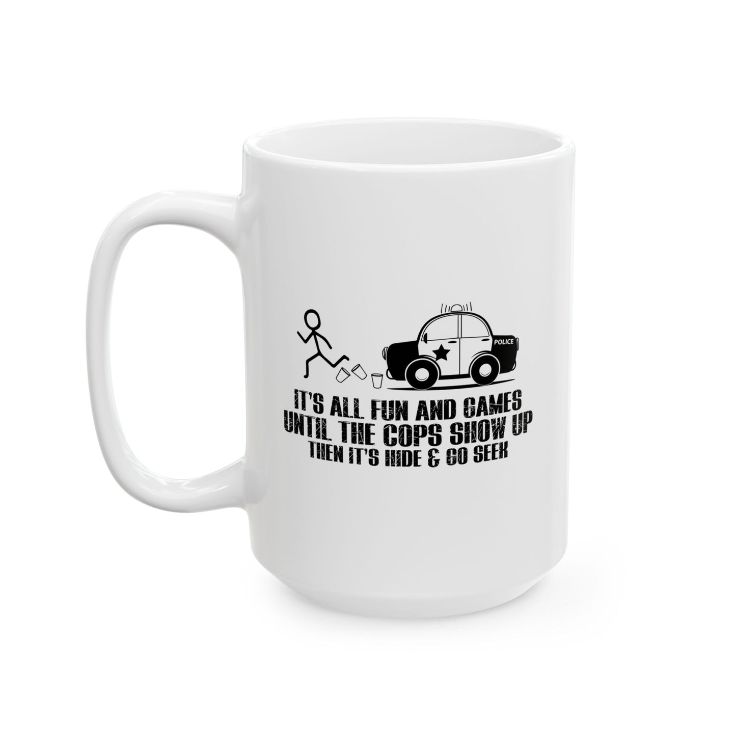 UNTILL THE COPS SHOW UP FUNNY SARCASTIC MUG