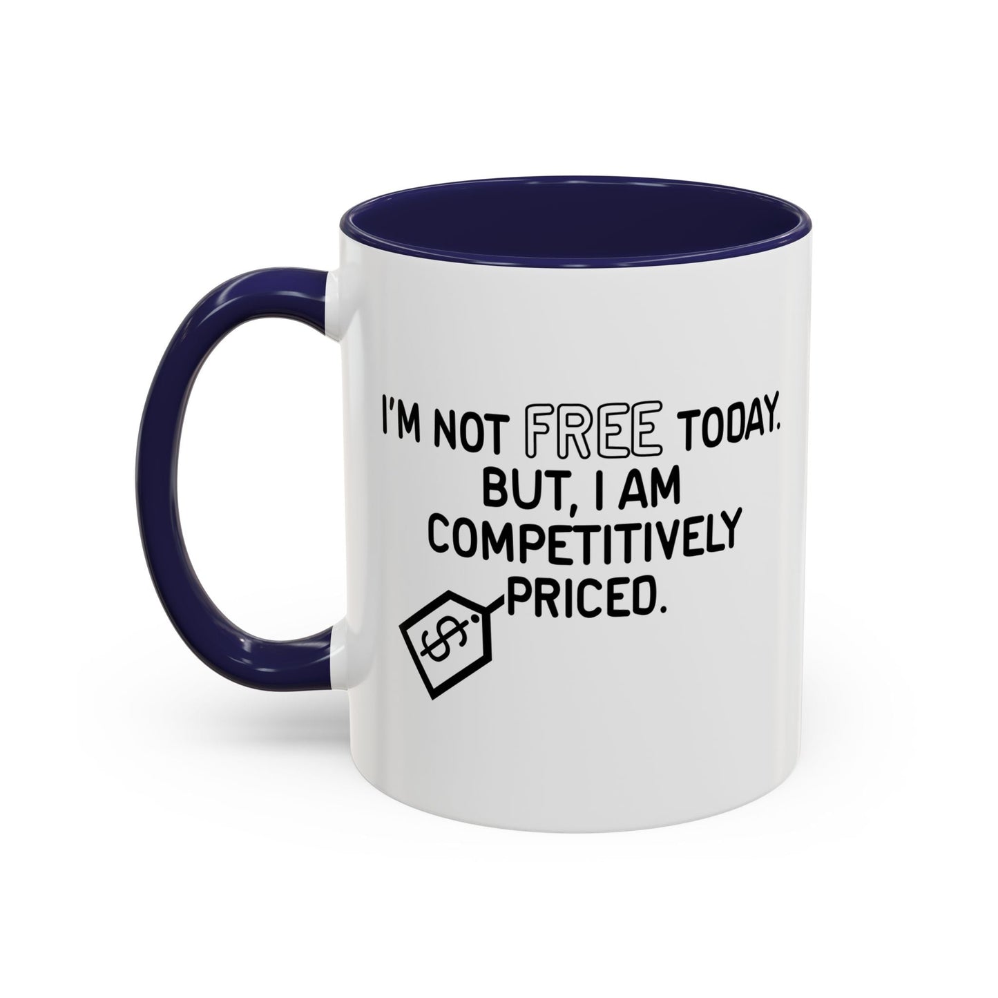 NOT FREE TODAY Accent BiColor Funny Sarcastic Mug