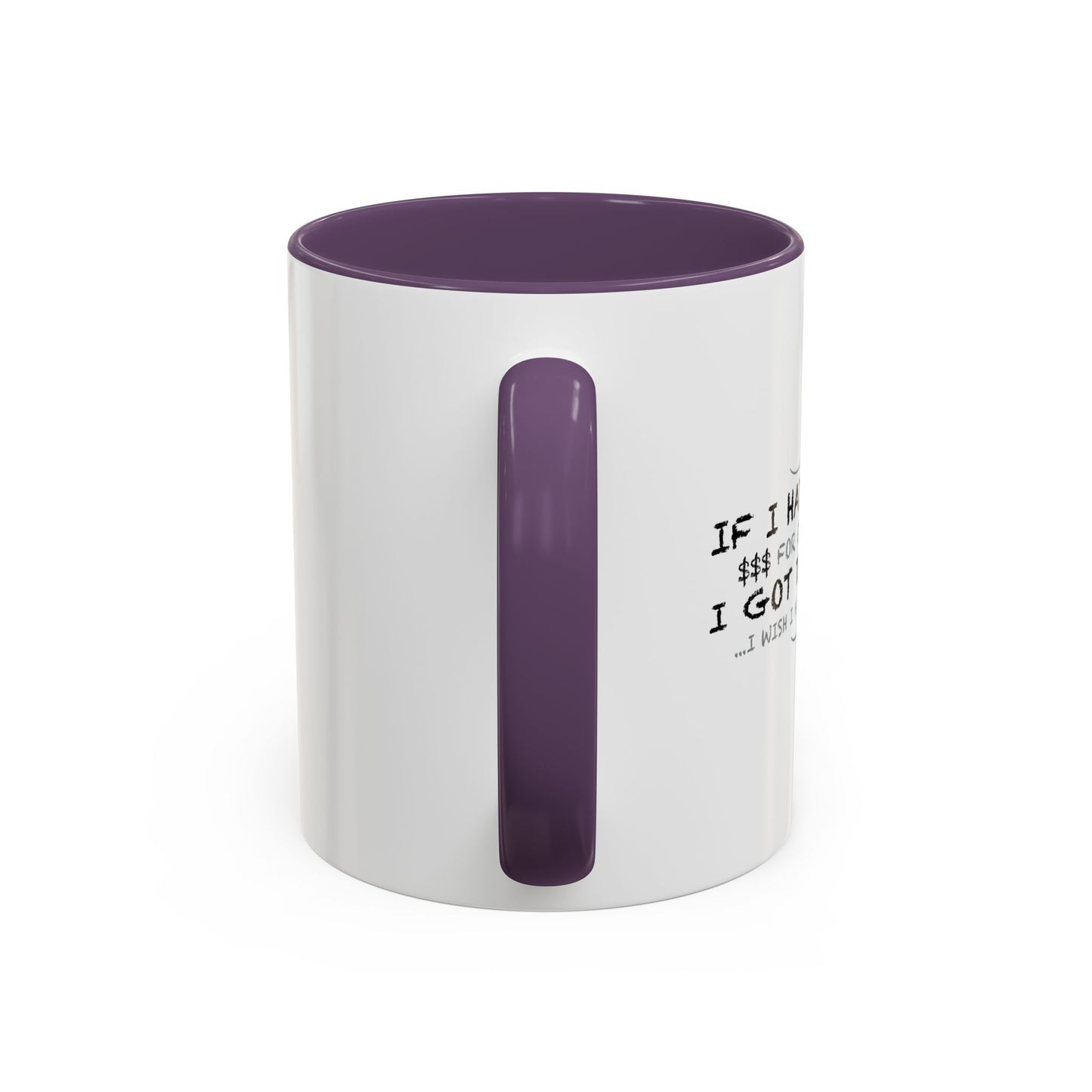 IF I HAD A DOLLAR FOREVERY TIME Accent BiColor Funny Sarcastic Mug