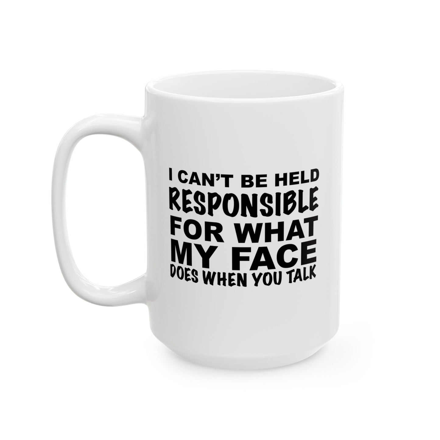 I CAN'T BE HELD RESPONSIBLE FUNNY SARCASTIC MUG