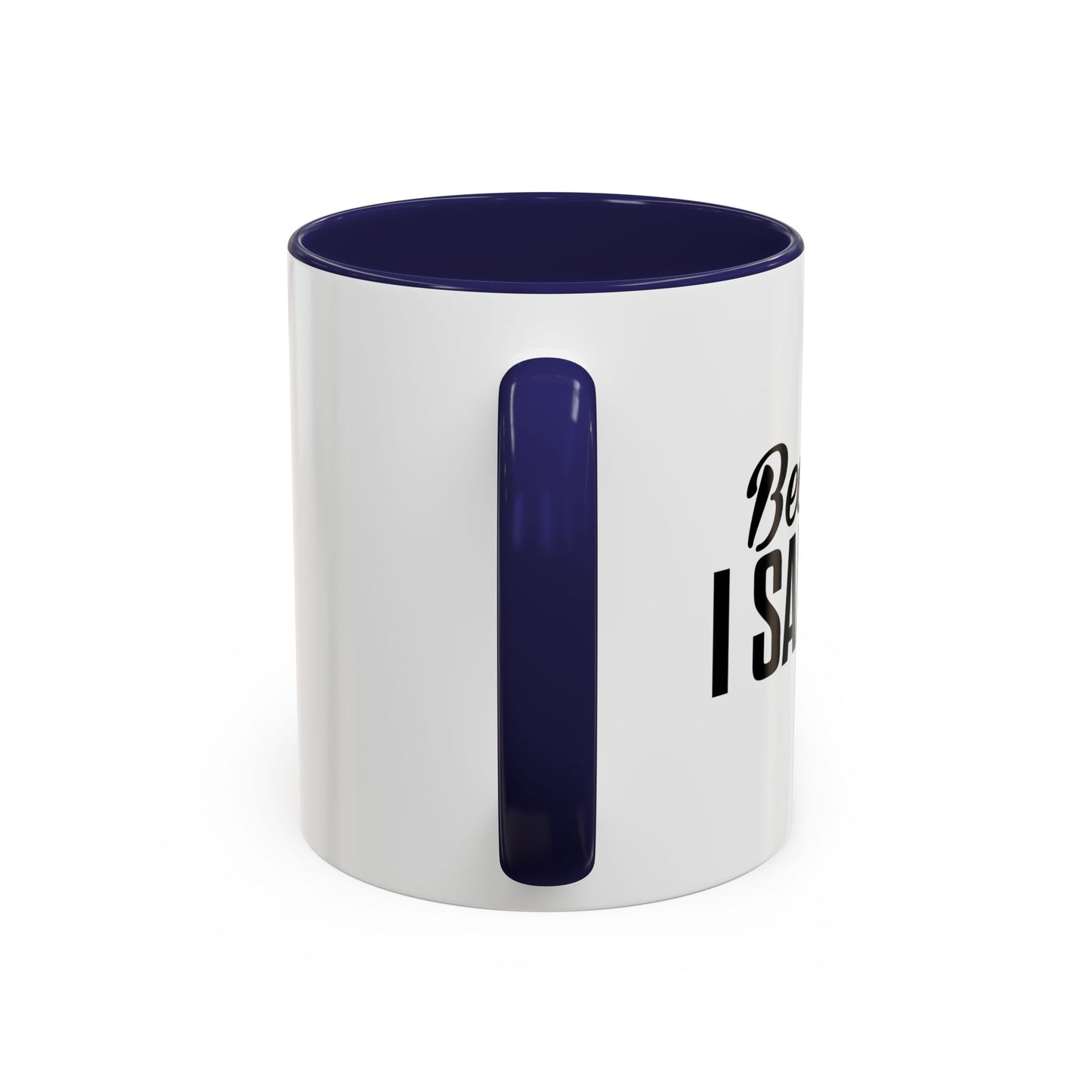 BECAUSE I SAID SO Accent BiColor Funny Sarcastic Mug