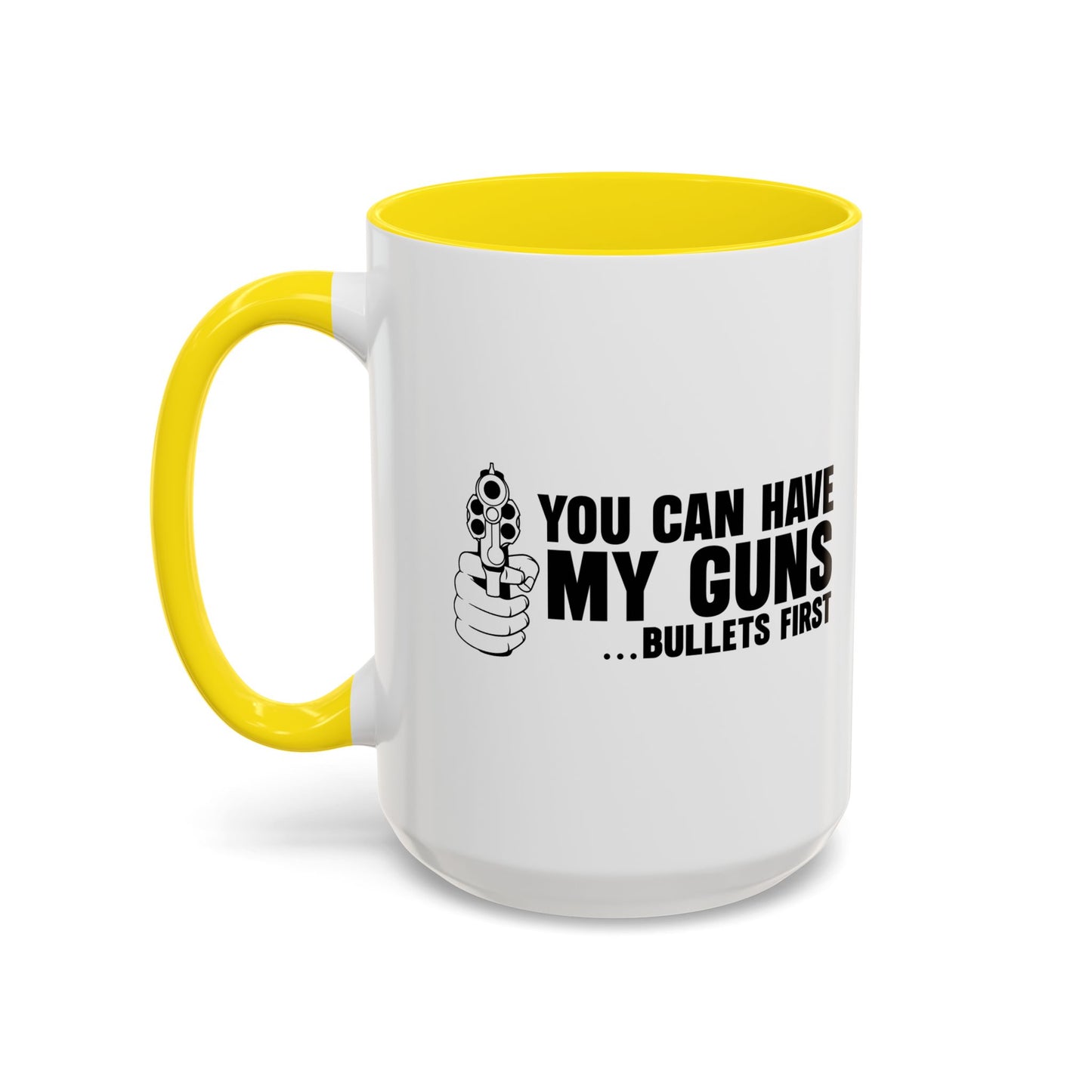 YOU CAN HAVE MY GUNS Accent BiColor Funny Sarcastic Mug