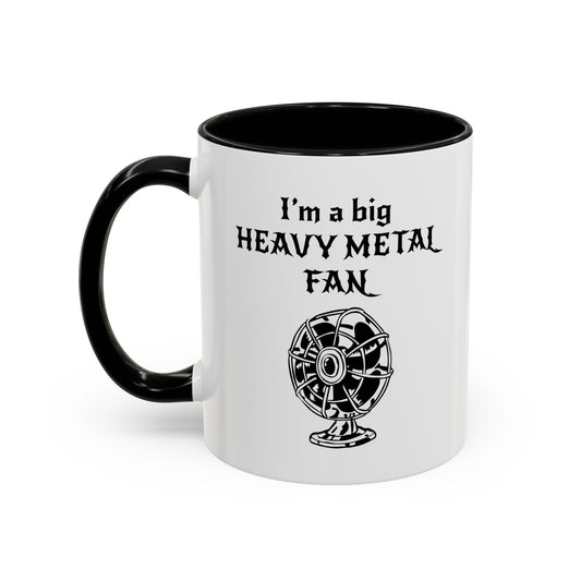 I'M A BIG METAL METAL FAN Accent BiColor Funny Sarcastic Mug