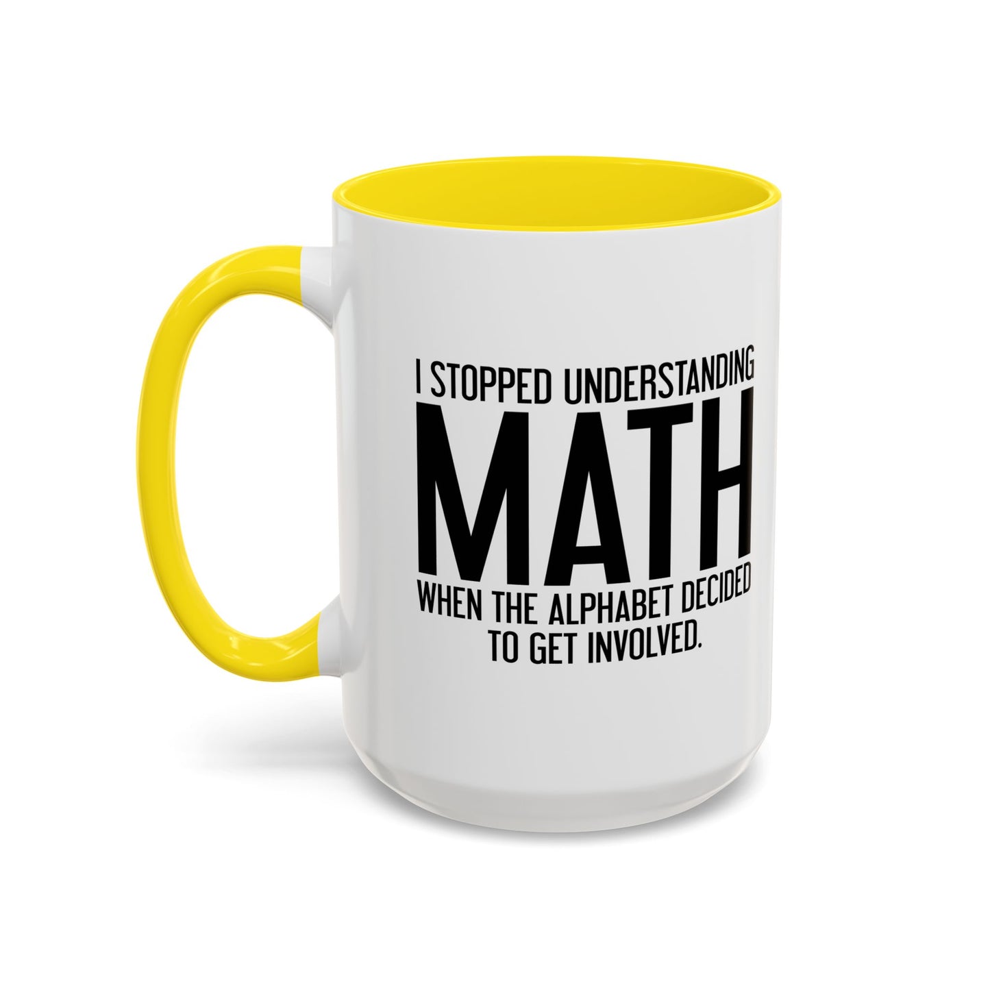 I STOPPED UNDERSTANDING MATH Accent BiColor Funny Sarcastic Mug