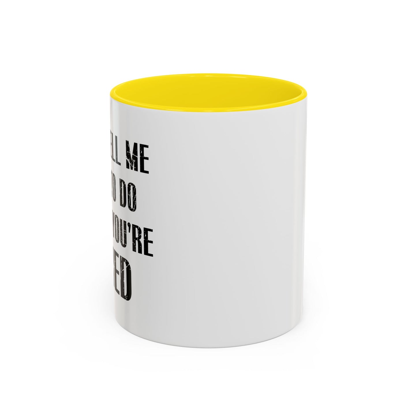 DON'T TELL ME WHAT TO DO Accent BiColor Funny Sarcastic Mug