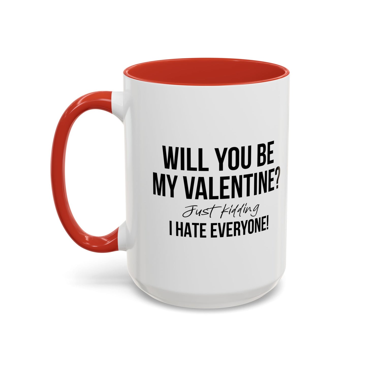 WILL YOU BE MY VALENTINE? Accent BiColor Funny Sarcastic Mug