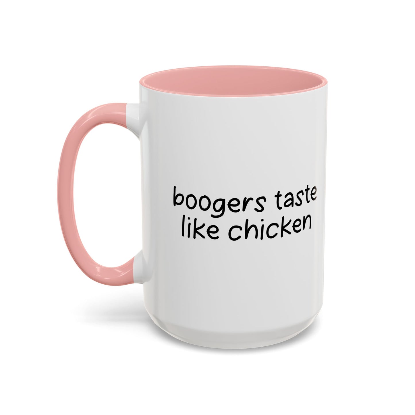 BOOGERS TASTE LIKE CHICKEN Accent BiColor Funny Sarcastic Mug