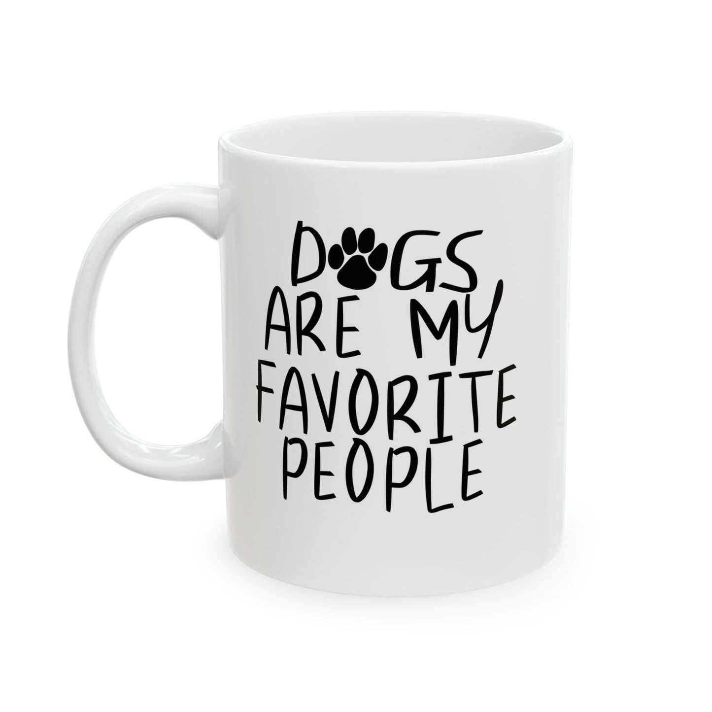 DOGS ARE MY FAVORITE PEOPLE FUNNY SARCASTIC WHITE MUG