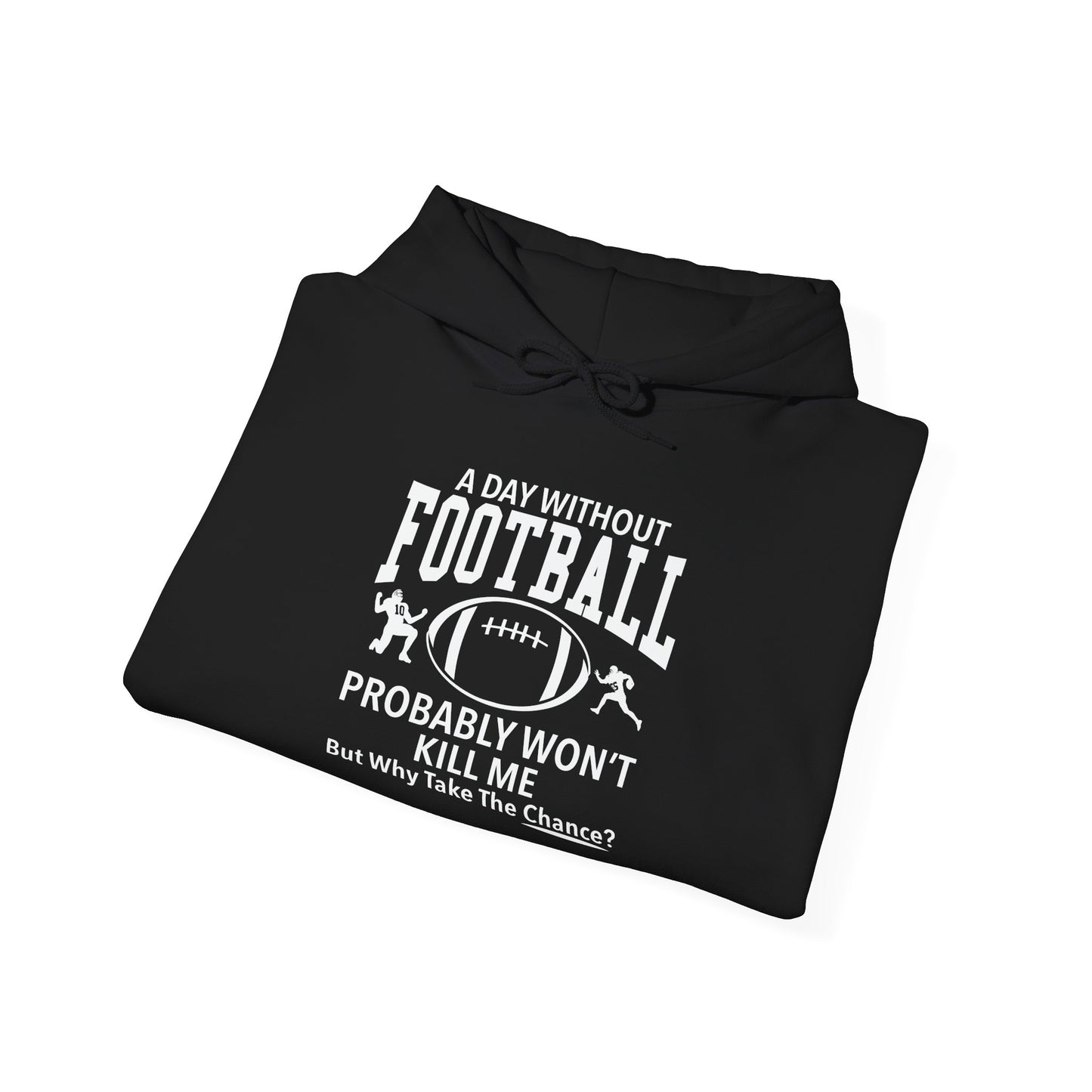 A DAY WITHOUT FOOTBALL - Premium Unisex Funny Sarcastic Black Hoodie Sweatshirt