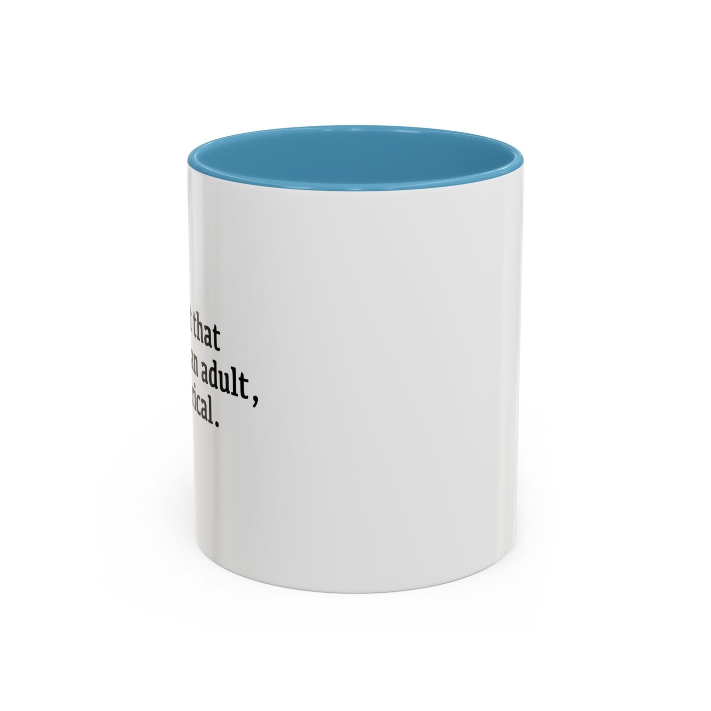 THE FACT THAT I'M LEGALLY AN ADULT Accent BiColor Funny Sarcastic Mug